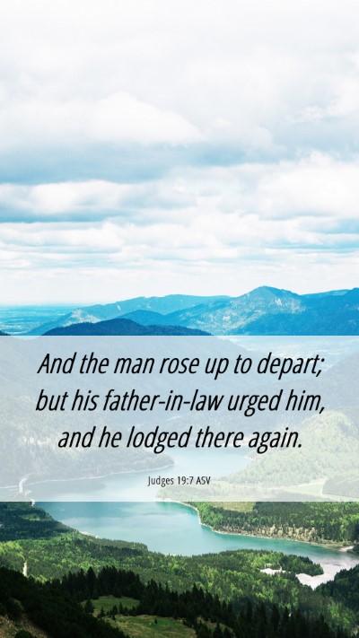 Picture 06 - Judges 19:7 ASV Mobile Phone Wallpaper - And the man rose up to depart; but his - Mobile Bible Verse Wallpaper