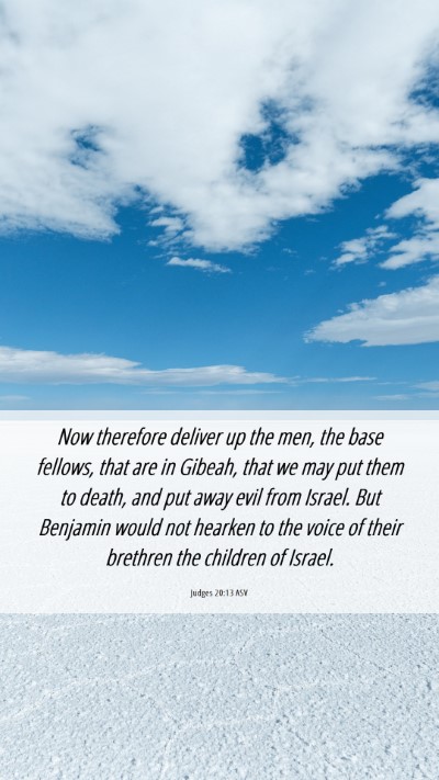 Picture 06 - Judges 20:13 ASV Mobile Phone Wallpaper - Now therefore deliver up the men, the base - Mobile Bible Verse Wallpaper