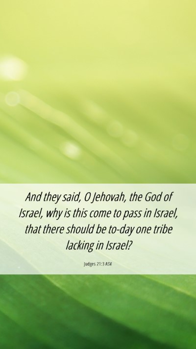 Picture 06 - Judges 21:3 ASV Mobile Phone Wallpaper - And they said, O Jehovah, the God of Israel, why - Mobile Bible Verse Wallpaper