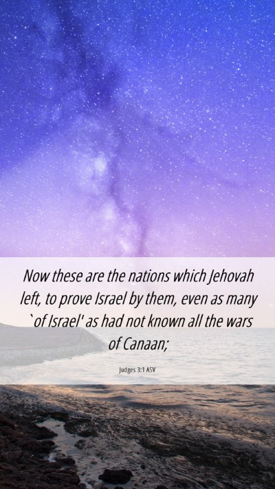 Picture 06 - Judges 3:1 ASV Mobile Phone Wallpaper - Now these are the nations which Jehovah left, to - Mobile Bible Verse Wallpaper