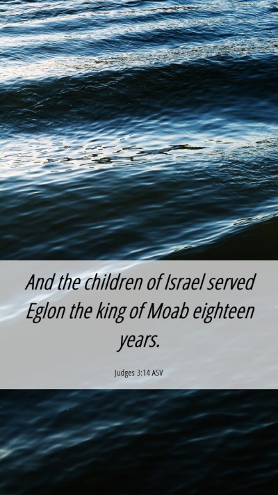 Picture 06 - Judges 3:14 ASV Mobile Phone Wallpaper - And the children of Israel served Eglon the king - Mobile Bible Verse Wallpaper