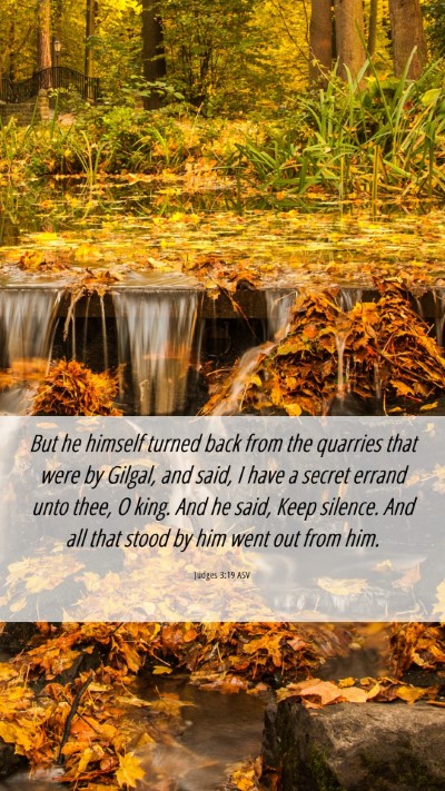 Picture 06 - Judges 3:19 ASV Mobile Phone Wallpaper - But he himself turned back from the quarries that - Mobile Bible Verse Wallpaper