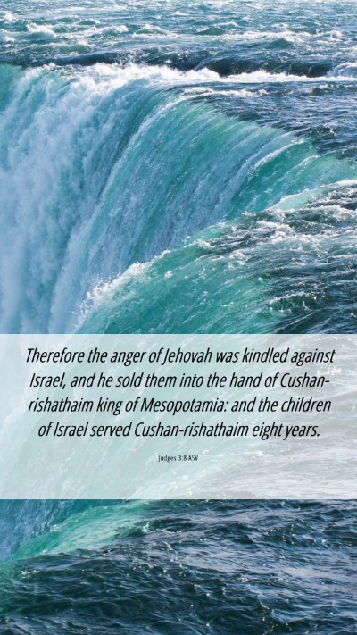 Picture 06 - Judges 3:8 ASV Mobile Phone Wallpaper - Therefore the anger of Jehovah was kindled - Mobile Bible Verse Wallpaper
