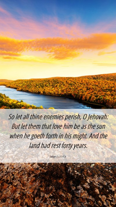 Picture 06 - Judges 5:31 ASV Mobile Phone Wallpaper - So let all thine enemies perish, O Jehovah: But - Mobile Bible Verse Wallpaper