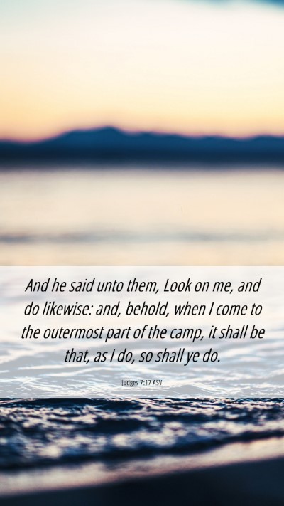 Picture 06 - Judges 7:17 ASV Mobile Phone Wallpaper - And he said unto them, Look on me, and do - Mobile Bible Verse Wallpaper