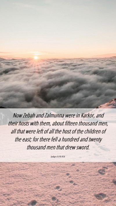 Picture 06 - Judges 8:10 ASV Mobile Phone Wallpaper - Now Zebah and Zalmunna were in Karkor, and their - Mobile Bible Verse Wallpaper