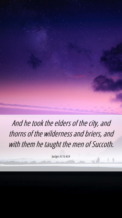 Picture 06 - Judges 8:16 ASV Mobile Phone Wallpaper - And he took the elders of the city, and thorns of - Mobile Bible Verse Wallpaper
