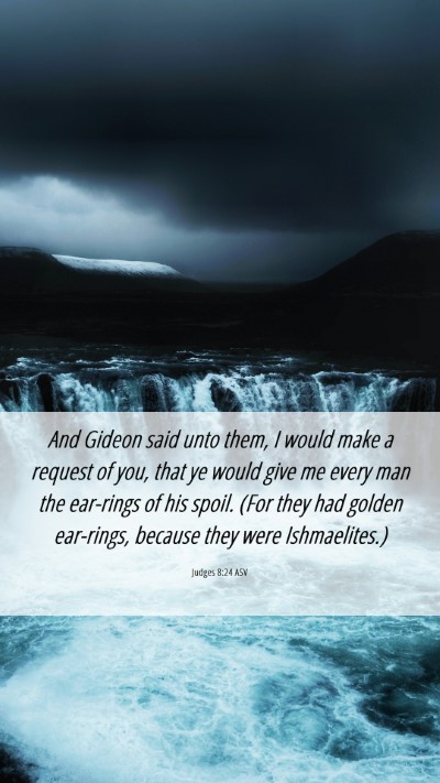 Picture 06 - Judges 8:24 ASV Mobile Phone Wallpaper - And Gideon said unto them, I would make a request - Mobile Bible Verse Wallpaper