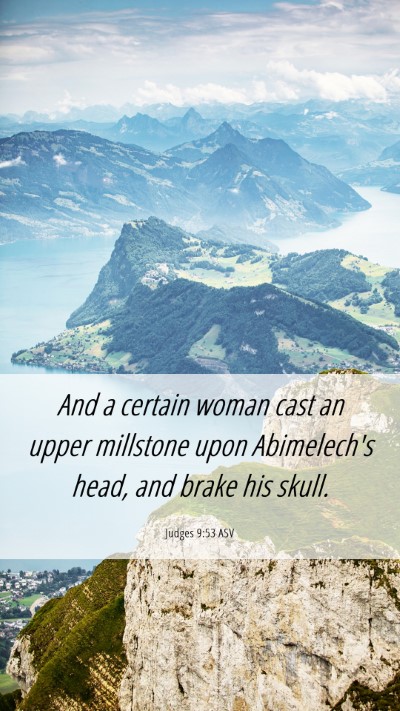 Picture 06 - Judges 9:53 ASV Mobile Phone Wallpaper - And a certain woman cast an upper millstone upon - Mobile Bible Verse Wallpaper