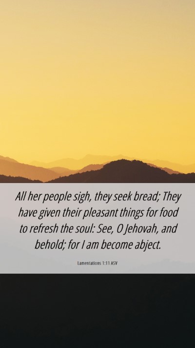 Picture 06 - Lamentations 1:11 ASV Mobile Phone Wallpaper - All her people sigh, they seek bread; They have - Mobile Bible Verse Wallpaper