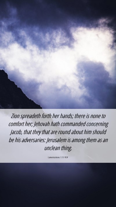 Picture 06 - Lamentations 1:17 ASV Mobile Phone Wallpaper - Zion spreadeth forth her hands; there is none to - Mobile Bible Verse Wallpaper