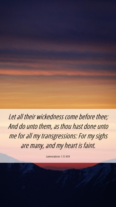 Picture 06 - Lamentations 1:22 ASV Mobile Phone Wallpaper - Let all their wickedness come before thee; And do - Mobile Bible Verse Wallpaper