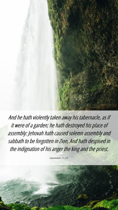Picture 06 - Lamentations 2:6 ASV Mobile Phone Wallpaper - And he hath violently taken away his tabernacle, - Mobile Bible Verse Wallpaper