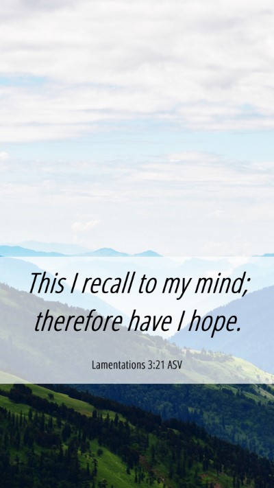 Picture 06 - Lamentations 3:21 ASV Mobile Phone Wallpaper - This I recall to my mind; therefore have I - Mobile Bible Verse Wallpaper
