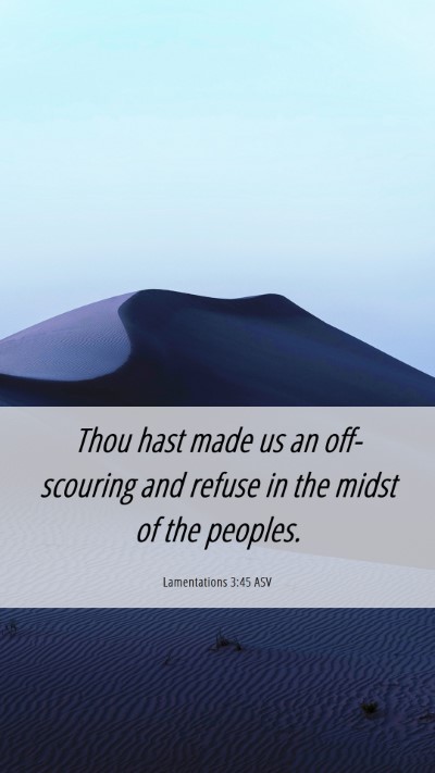 Picture 06 - Lamentations 3:45 ASV Mobile Phone Wallpaper - Thou hast made us an off-scouring and refuse in - Mobile Bible Verse Wallpaper