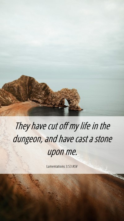 Picture 06 - Lamentations 3:53 ASV Mobile Phone Wallpaper - They have cut off my life in the dungeon, and - Mobile Bible Verse Wallpaper