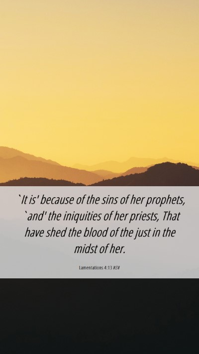 Picture 06 - Lamentations 4:13 ASV Mobile Phone Wallpaper - `It is' because of the sins of her prophets, - Mobile Bible Verse Wallpaper