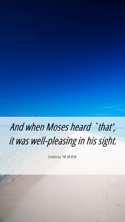 Picture 06 - Leviticus 10:20 ASV Mobile Phone Wallpaper - And when Moses heard `that', it was well-pleasing - Mobile Bible Verse Wallpaper