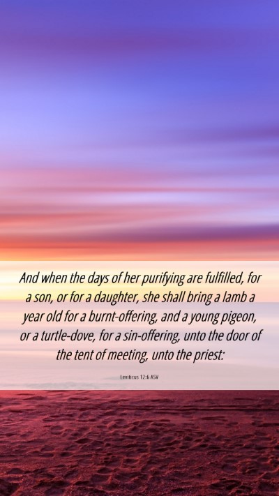 Picture 06 - Leviticus 12:6 ASV Mobile Phone Wallpaper - And when the days of her purifying are fulfilled, - Mobile Bible Verse Wallpaper