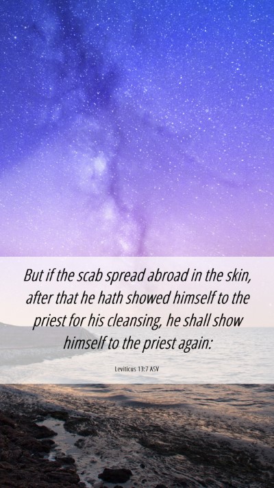 Picture 06 - Leviticus 13:7 ASV Mobile Phone Wallpaper - But if the scab spread abroad in the skin, after - Mobile Bible Verse Wallpaper