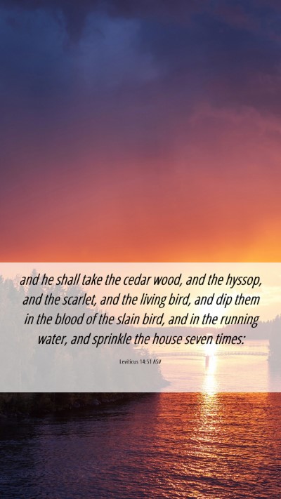Picture 06 - Leviticus 14:51 ASV Mobile Phone Wallpaper - and he shall take the cedar wood, and the hyssop, - Mobile Bible Verse Wallpaper