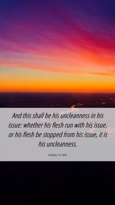 Picture 06 - Leviticus 15:3 ASV Mobile Phone Wallpaper - And this shall be his uncleanness in his issue: - Mobile Bible Verse Wallpaper