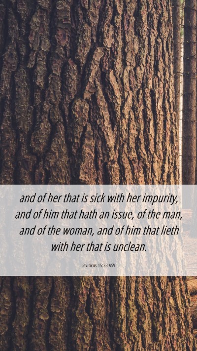 Picture 06 - Leviticus 15:33 ASV Mobile Phone Wallpaper - and of her that is sick with her impurity, and of - Mobile Bible Verse Wallpaper