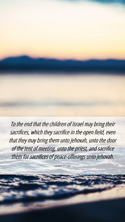 Picture 06 - Leviticus 17:5 ASV Mobile Phone Wallpaper - To the end that the children of Israel may bring - Mobile Bible Verse Wallpaper