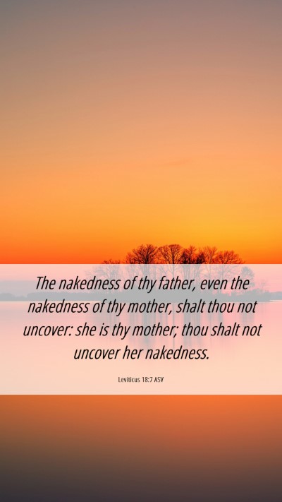 Picture 06 - Leviticus 18:7 ASV Mobile Phone Wallpaper - The nakedness of thy father, even the nakedness - Mobile Bible Verse Wallpaper