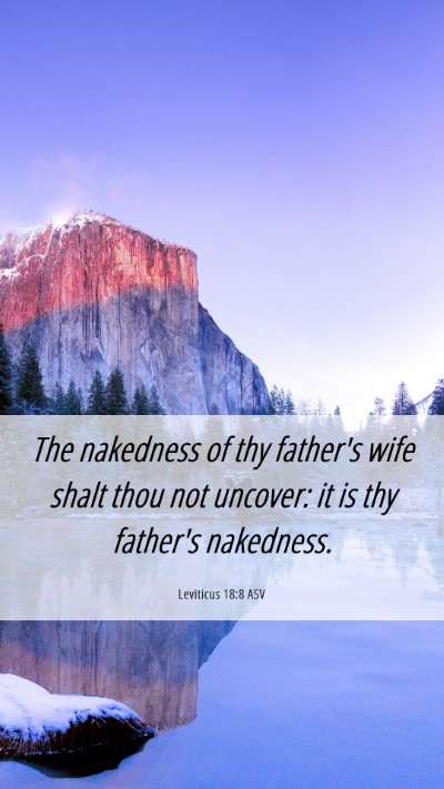 Picture 06 - Leviticus 18:8 ASV Mobile Phone Wallpaper - The nakedness of thy father's wife shalt thou not - Mobile Bible Verse Wallpaper