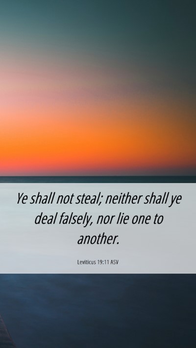 Picture 06 - Leviticus 19:11 ASV Mobile Phone Wallpaper - Ye shall not steal; neither shall ye deal - Mobile Bible Verse Wallpaper