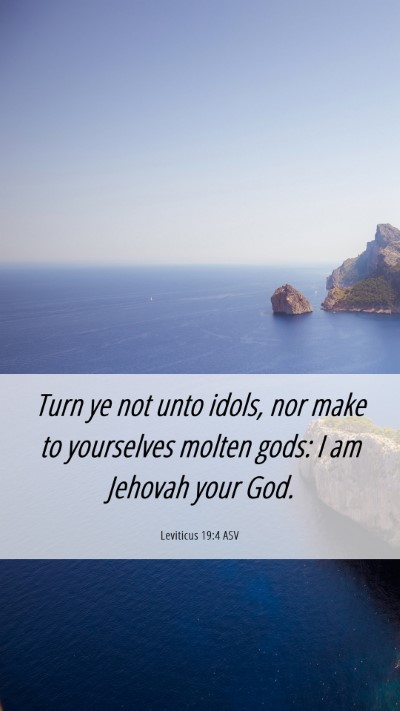 Picture 06 - Leviticus 19:4 ASV Mobile Phone Wallpaper - Turn ye not unto idols, nor make to yourselves - Mobile Bible Verse Wallpaper