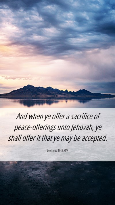 Picture 06 - Leviticus 19:5 ASV Mobile Phone Wallpaper - And when ye offer a sacrifice of peace-offerings - Mobile Bible Verse Wallpaper