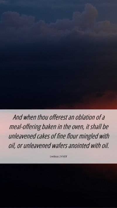 Picture 06 - Leviticus 2:4 ASV Mobile Phone Wallpaper - And when thou offerest an oblation of a - Mobile Bible Verse Wallpaper