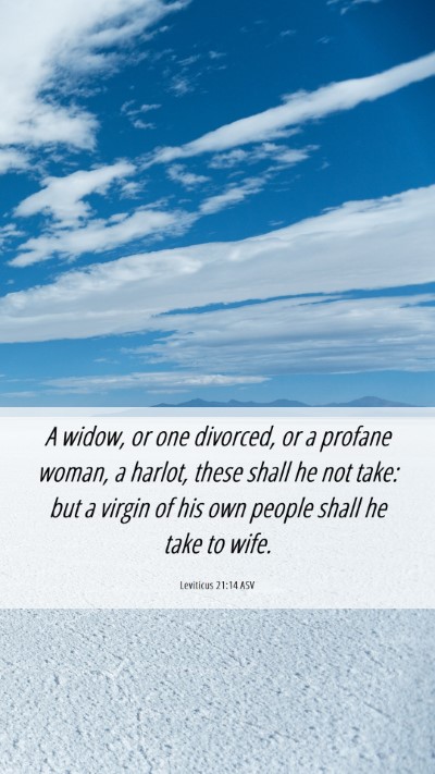 Picture 06 - Leviticus 21:14 ASV Mobile Phone Wallpaper - A widow, or one divorced, or a profane woman, a - Mobile Bible Verse Wallpaper