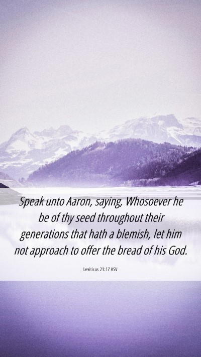 Picture 06 - Leviticus 21:17 ASV Mobile Phone Wallpaper - Speak unto Aaron, saying, Whosoever he be of thy - Mobile Bible Verse Wallpaper