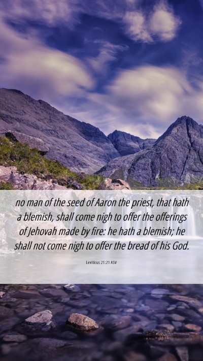 Picture 06 - Leviticus 21:21 ASV Mobile Phone Wallpaper - no man of the seed of Aaron the priest, that hath - Mobile Bible Verse Wallpaper