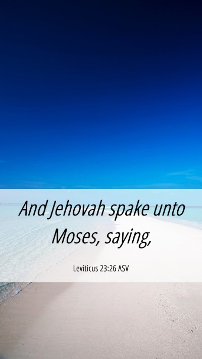 Picture 06 - Leviticus 23:26 ASV Mobile Phone Wallpaper - And Jehovah spake unto Moses, - Mobile Bible Verse Wallpaper