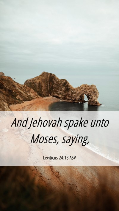 Picture 06 - Leviticus 24:13 ASV Mobile Phone Wallpaper - And Jehovah spake unto Moses, - Mobile Bible Verse Wallpaper