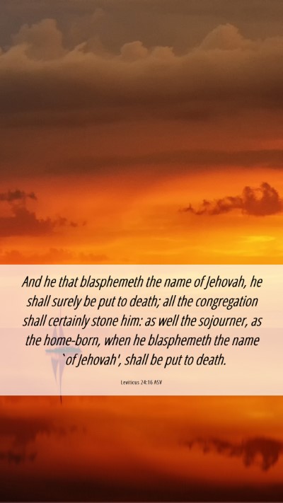 Picture 06 - Leviticus 24:16 ASV Mobile Phone Wallpaper - And he that blasphemeth the name of Jehovah, he - Mobile Bible Verse Wallpaper