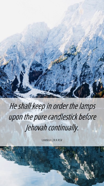 Picture 06 - Leviticus 24:4 ASV Mobile Phone Wallpaper - He shall keep in order the lamps upon the pure - Mobile Bible Verse Wallpaper