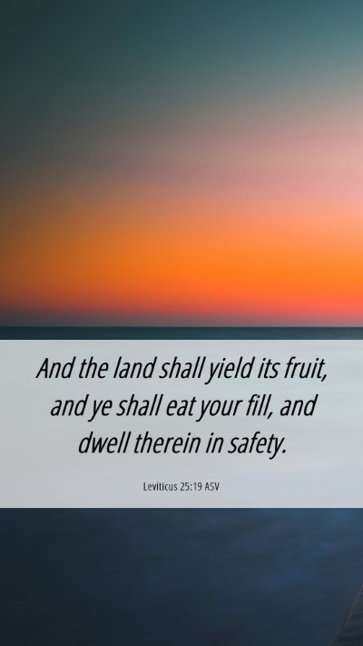Picture 06 - Leviticus 25:19 ASV Mobile Phone Wallpaper - And the land shall yield its fruit, and ye shall - Mobile Bible Verse Wallpaper
