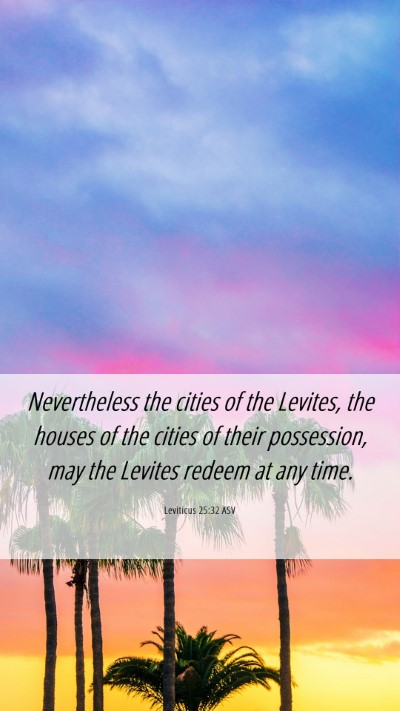 Picture 06 - Leviticus 25:32 ASV Mobile Phone Wallpaper - Nevertheless the cities of the Levites, the - Mobile Bible Verse Wallpaper