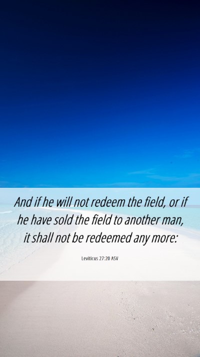 Picture 06 - Leviticus 27:20 ASV Mobile Phone Wallpaper - And if he will not redeem the field, or if he - Mobile Bible Verse Wallpaper