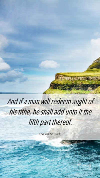 Picture 06 - Leviticus 27:31 ASV Mobile Phone Wallpaper - And if a man will redeem aught of his tithe, he - Mobile Bible Verse Wallpaper