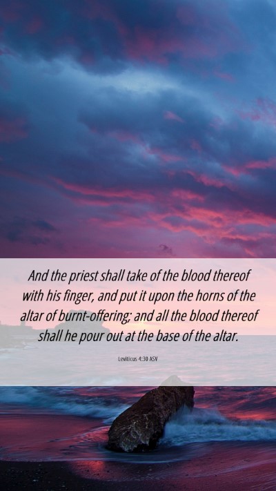 Picture 06 - Leviticus 4:30 ASV Mobile Phone Wallpaper - And the priest shall take of the blood thereof - Mobile Bible Verse Wallpaper