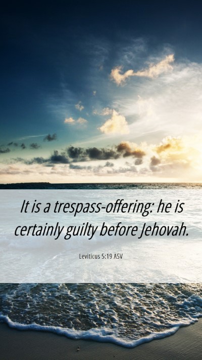 Picture 06 - Leviticus 5:19 ASV Mobile Phone Wallpaper - It is a trespass-offering: he is certainly guilty - Mobile Bible Verse Wallpaper