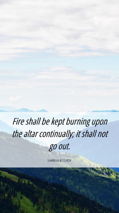 Picture 06 - Leviticus 6:13 ASV Mobile Phone Wallpaper - Fire shall be kept burning upon the altar - Mobile Bible Verse Wallpaper