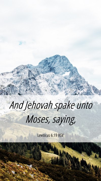 Picture 06 - Leviticus 6:19 ASV Mobile Phone Wallpaper - And Jehovah spake unto Moses, - Mobile Bible Verse Wallpaper