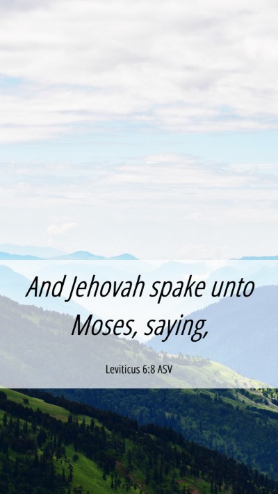 Picture 06 - Leviticus 6:8 ASV Mobile Phone Wallpaper - And Jehovah spake unto Moses, - Mobile Bible Verse Wallpaper